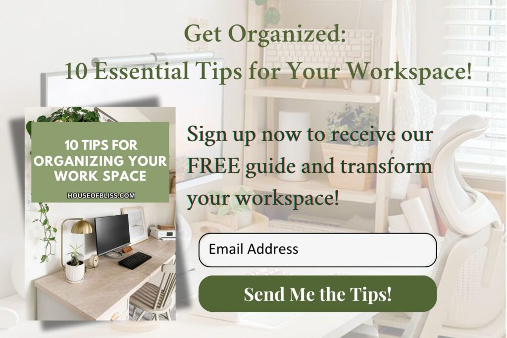 Opt-in box design created in Canva for House of Bliss, promoting the free “10 Tips for Organizing Your Workspace” guide with a clear call-to-action form